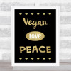 Vegan Love Peace Gold Black Quote Typography Wall Art Print