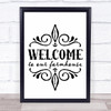 Welcome To Our Farmhouse Fancy Quote Typography Wall Art Print