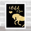 Wild & Free Gold Black Horse Quote Typography Wall Art Print
