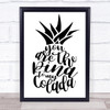 You Are The Pina To My Colada Quote Typography Wall Art Print