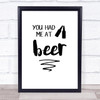 You Had Me At Beer Quote Typography Wall Art Print