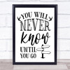 You Will Never Know Until You Go Quote Typography Wall Art Print