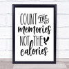 Count The Memories Not The Calories Quote Typography Wall Art Print