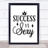 Crown Success Is Sexy Quote Typography Wall Art Print