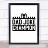 Dad Joke Champion Quote Typography Wall Art Print