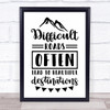 Difficult Roads Beautiful Destinations Quote Typography Wall Art Print