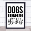 Dogs Before Dudes Bold Quote Typography Wall Art Print