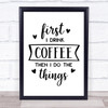 Drink Coffee Do The Things Quote Typography Wall Art Print