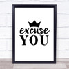 Excuse You! Quote Typography Wall Art Print