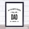 Fave People Call Me Dad Quote Typography Wall Art Print