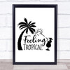 Feeling Tropical Quote Typography Wall Art Print