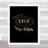 Feeling Vege Vibes Gold Black Quote Typography Wall Art Print