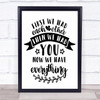 First We Had Each Other Now We Have Everything Quote Typography Wall Art Print