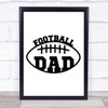 Football Dad Quote Typography Wall Art Print