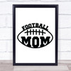 Football Mom Quote Typography Wall Art Print