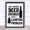Funny Beer Drinker With Camping Problem Quote Typography Wall Art Print