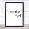 Funny I Saw That God Quote Typography Wall Art Print