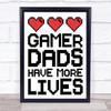 Gamer Dads Have More Lives Quote Typography Wall Art Print