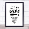 Good Wine With Good Friends Quote Typography Wall Art Print