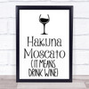 Hakuna Moscato Drink Wine Quote Typography Wall Art Print