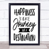 Happiness Is A Journey Quote Typography Wall Art Print