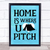 Home Is Where You Pitch Blue Tent Quote Typography Wall Art Print