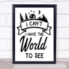 I Can't I Have The World To See Caravan Quote Typography Wall Art Print