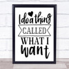 I Do A Thing Called What I Want Quote Typography Wall Art Print
