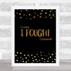 I Fought Gold Quote Typography Wall Art Print