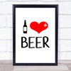 I Heart Beer Quote Typography Wall Art Print