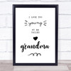 I Look Too Young To Be Called Grandma Quote Typography Wall Art Print