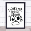 I Work Out To Eat More Tacos Quote Typography Wall Art Print