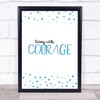 Illness Living With Courage Blue Quote Typography Wall Art Print