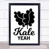 Kale Yeah Quote Typography Wall Art Print