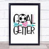 Ladies Football Goal Getter Quote Typography Wall Art Print