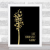 Let Yourself Grow Gold Black Quote Typography Wall Art Print