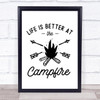 Life Is Better At The Campfire Camping Quote Typography Wall Art Print