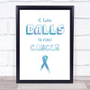 Blue Text Takes Balls Fight Testicular Cancer Quote Typography Wall Art Print