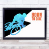 Born To Bike Watercolour Style Quote Typography Wall Art Print