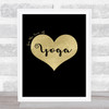 Love Yoga Black Gold Quote Typography Wall Art Print