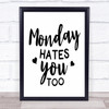Monday Hates You Too Quote Typography Wall Art Print