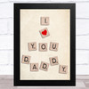 I Love You Daddy Wooden Word Tiles Effect Dad Father's Day Gift Wall Art Print