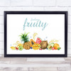 Funny Fruit Feeling Fruity Watercolour Wall Art Print