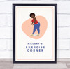 Woman Bend Work Out Gym Exercise Corner Room Personalised Wall Art Sign