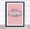 Pink The Best Mom Ever Personalised Gift Art Print