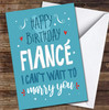 Fiancé Birthday Text Can't Wait To Marry You Blue Red Personalised Birthday Card