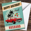 Special Husband Birthday Red Classic Car Black Palms Personalised Birthday Card