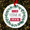 Funny Rude Sweary Festive As Christmas Tree Ornament Bauble Decoration