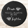 Round Slate Always Be Best-Tea Funny Mother's Day Gift Personalised Coaster