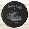 Round Slate Mum's Coffee Goes Here Mother's Day Gift Personalised Coaster